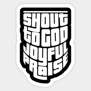 'Shout To God With Joyful Praise' Love For Religion Shirt Sticker